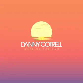 Chasing the Sun by Danny Cotrell