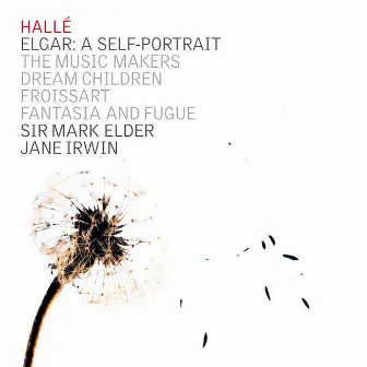 Elgar: A Self Portrait - The Music Makers, Dream Children, Froissart by Halle Choir