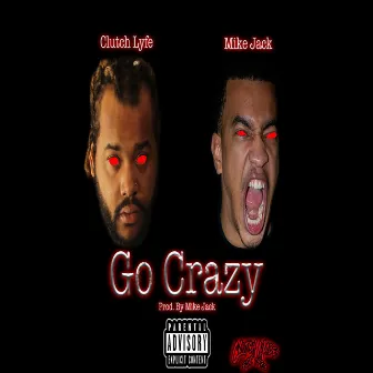 Go Crazy by Clutch Lyfe