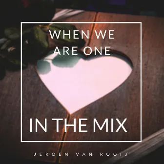 When We Are One (In the Mix) by Jeroen van Rooij