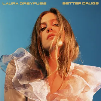 Better Drugs by Laura Dreyfuss