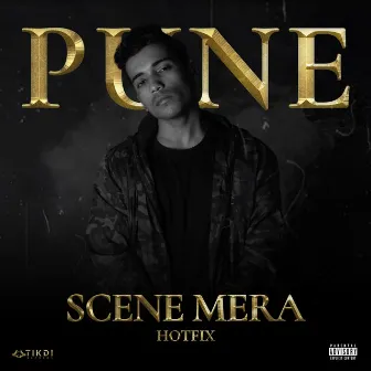 Pune Scene Mera by HotFix