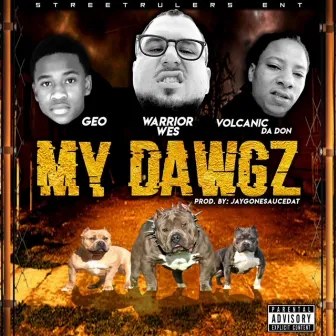 My Dawgz by Warrior Wes