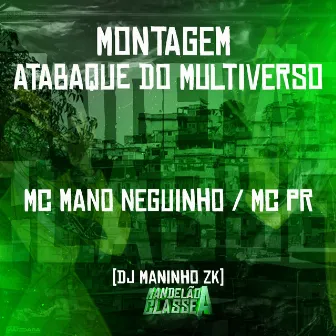 Montagem Atabaque do Multiverso by Mc Mano Neguinho