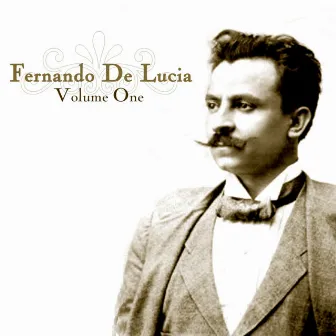 Fernando De Lucia, Vol. 1 by Fernando De Lucia