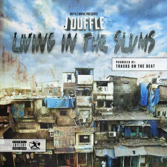 Living in the Slums by J Duffle