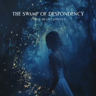 The Swamp of Despondency by Lydia Munchinsky