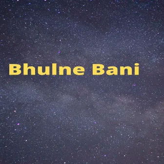 Bhulne Bani by Santosh BC