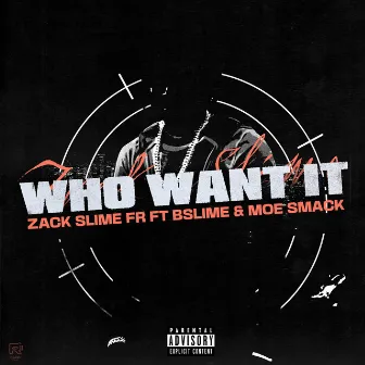 Who Want It by Zack Slime Fr