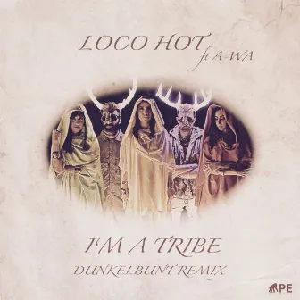 I'm a Tribe ([dunkelbunt remix]) by LOCO-HOT