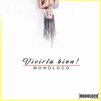 Vivirla Bien by Monoloco