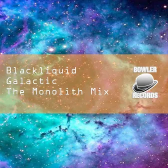 Galactic (The Monolith Mix) by Blackliquid