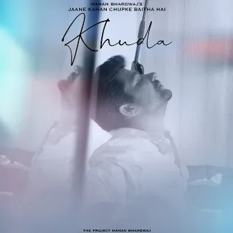 Khuda by Manan Bhardwaj