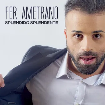 Splendido splendente by Fer Ametrano