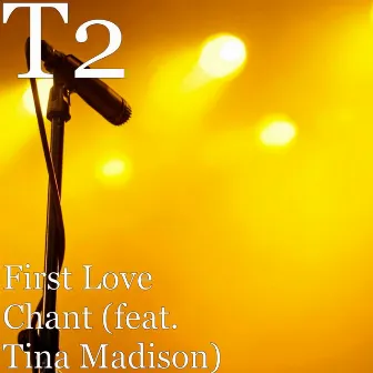 First Love Chant (feat. Tina Madison) by T2