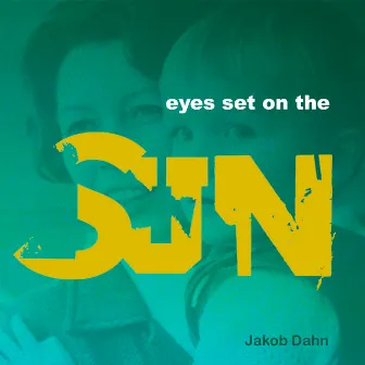 Eyes Set on the Sun by Jakob Dahn