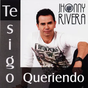 Te Sigo Queriendo by Jhonny Rivera