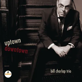 Uptown, Downtown by Bill Charlap Trio