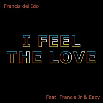 I Feel the Love by Francis del Ido