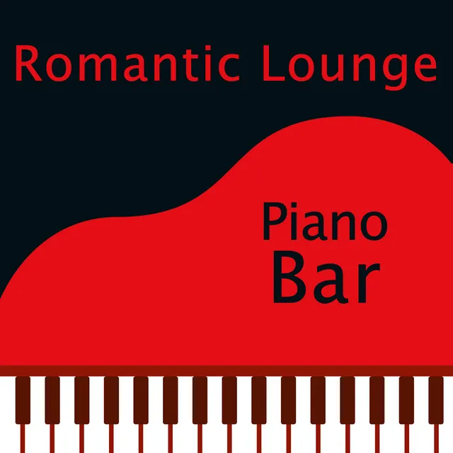 Lounge Piano Bar : Dinner Music, Romantic Looks, Good Mood , Love Tones