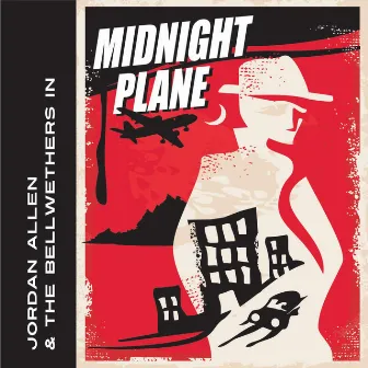 Midnight Plane by Jordan Allen & the Bellwethers