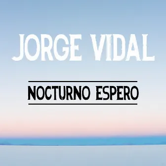 Nocturno Espero by Jorge Vidal