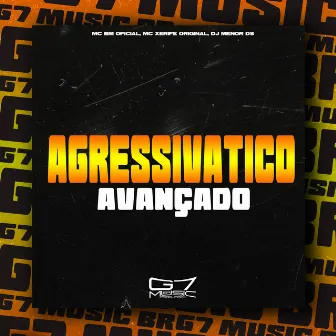 Agressivatico Avançado by MC XERIFE ORIGINAL