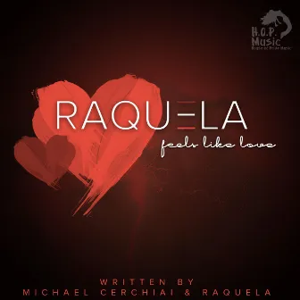 Feels Like Love (Remixes) by Raquela