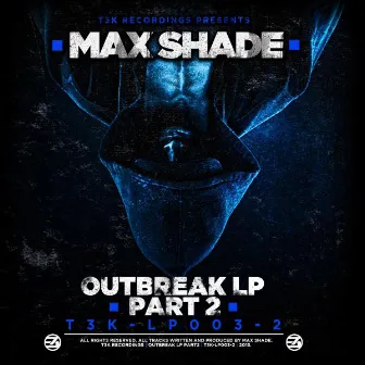 Outbreak LP Part 2 by Max Shade