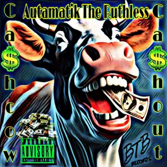 Cash Cow Cash Out by Autamatik The Ruthless