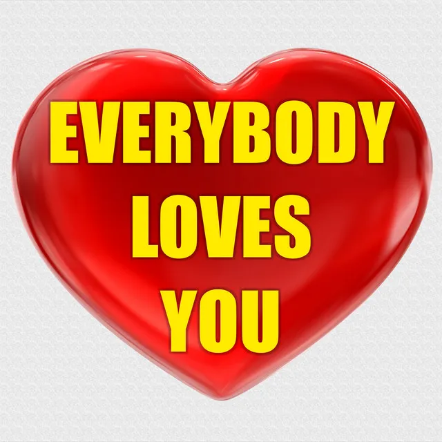 Everybody Loves You