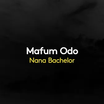 Mafum Odo by Nana Bachelor