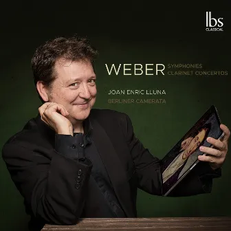 Weber: Symphonies & Clarinet Concertos by Joan Enric Lluna