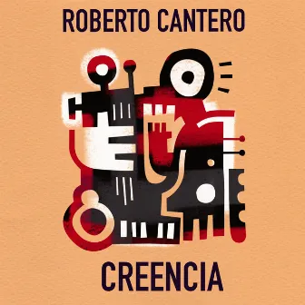 Creencia by Roberto Cantero