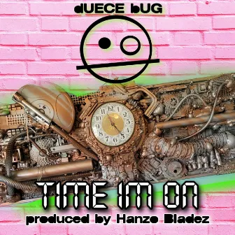 Time I'm On by dUECE bUG