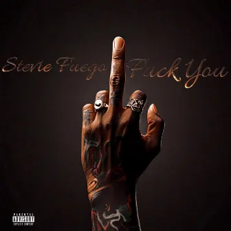 Fuck You by Stevie Fuego