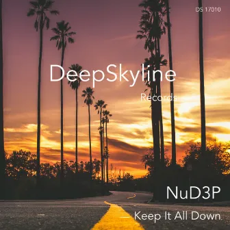 Keep It All Down by NuD3P