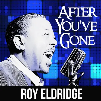 After You've Gone by Roy Eldridge And His Orchestra