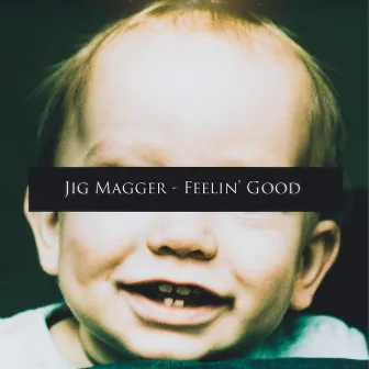 Feelin` Good by Jig Magger