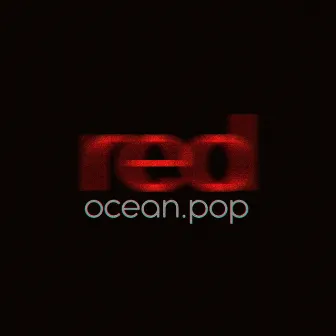 Red by Ocean.Pop