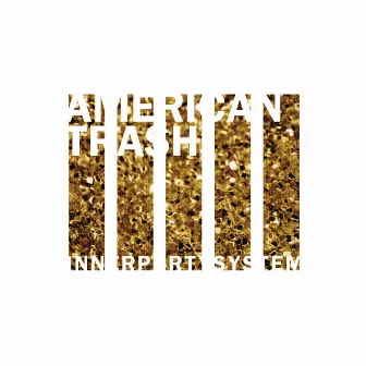 American Trash - EP by Innerpartysystem