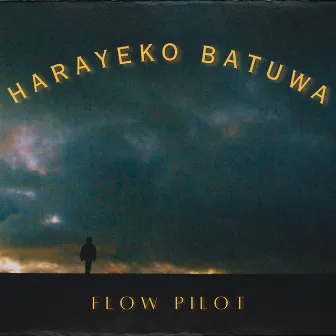 HARAYEKO BATUWA by Flow Pilot