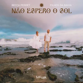 Não Espero o Sol by Filhos da Bahia