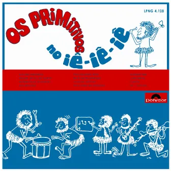 Os Primitivos No Iê-Iê-Iê by Os Primitivos