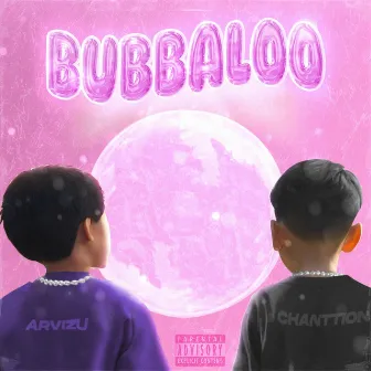 Bubbaloo by CHANTTION