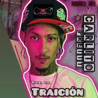 Por La Traicion (Rap De Calle) by Carlito Pretty