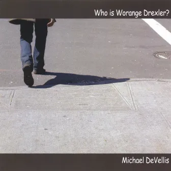 Who Is Worange Drexler? by Michael DeVellis