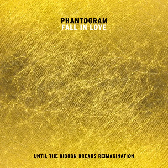 Fall In Love - Until The Ribbon Breaks Reimagination