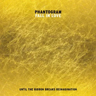 Fall In Love (Until The Ribbon Breaks Reimagination) by Phantogram