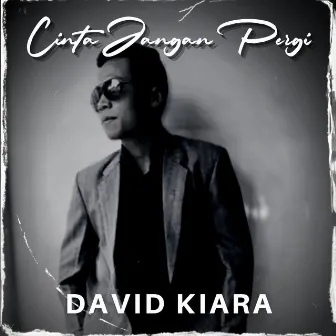 Cinta Jangan Pergi by David Kiara